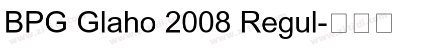 BPG Glaho 2008 Regul字体转换